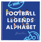 Football Legends Alphabet Book